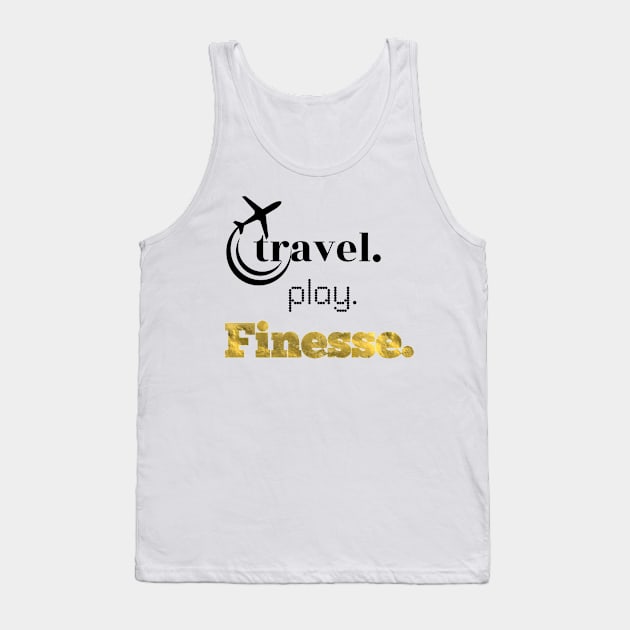TravelPlayFinesse Tank Top by travel2live_live2travel